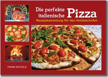 Pizzabackbuch - Die perfekte italienische Pizza